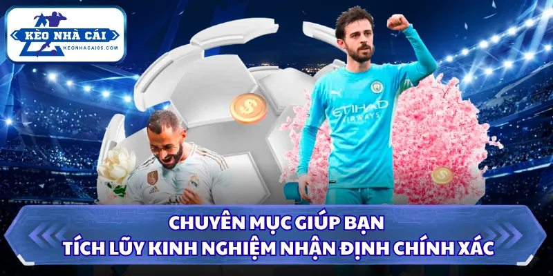 Chuyên mục giúp bạn tích lũy kinh nghiệm nhận định chính xác