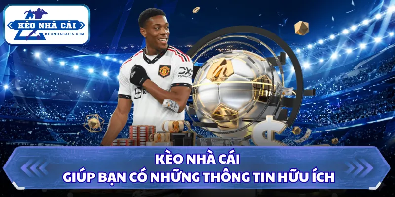 Kèo Nhà Cái giúp bạn có những thông tin hữu ích