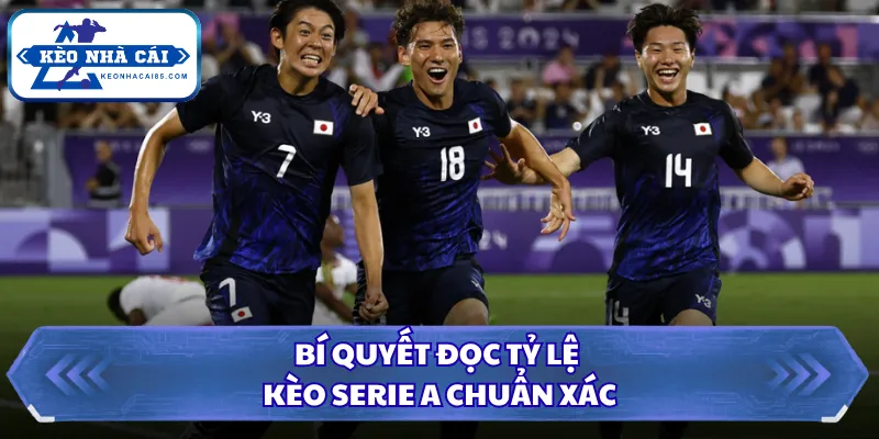 Bí quyết đọc tỷ lệ kèo Serie A chuẩn xác