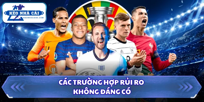 Các trường hợp rủi ro không đáng có