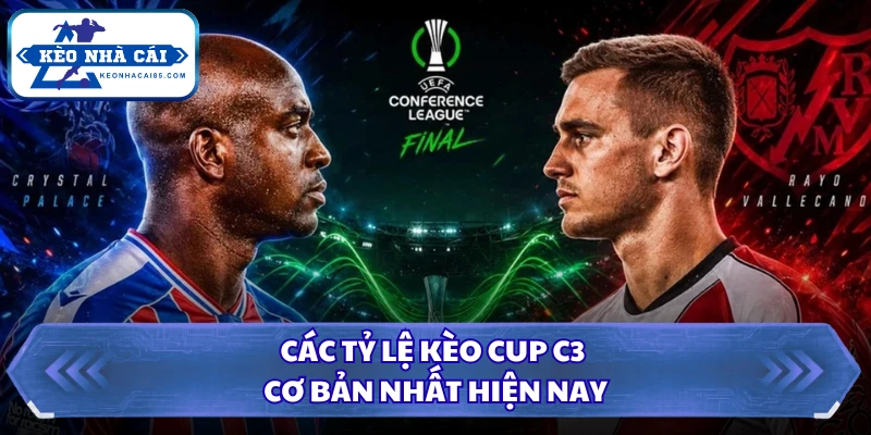 Các Tỷ lệ kèo Cup C3 cơ bản nhất hiện nay