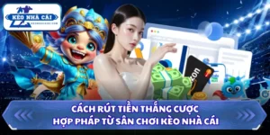 Cách Rút Tiền Thắng Cược Hợp Pháp Từ Sân Chơi Kèo Nhà Cái 4 Cách rút tiền