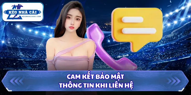 Cam kết bảo mật thông tin khi liên hệ 