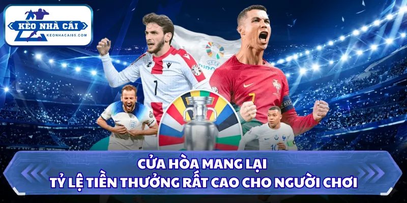 Cửa hòa mang lại tỷ lệ tiền thưởng rất cao cho người chơi 