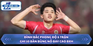 Đình Bắc phong độ 6 trận ghi 10 bàn