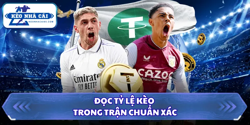 Đọc tỷ lệ kèo trong trận chuẩn xác