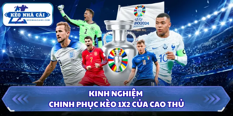 Kinh nghiệm chinh phục kèo 1X2 của cao thủ