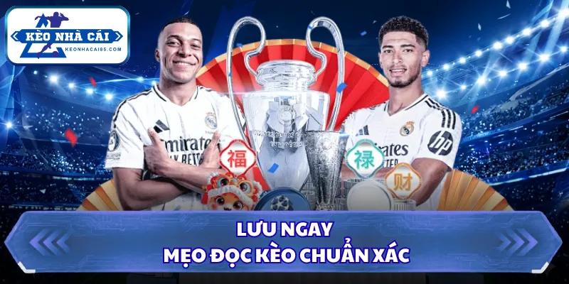 Lưu ngay mẹo đọc kèo chuẩn xác
