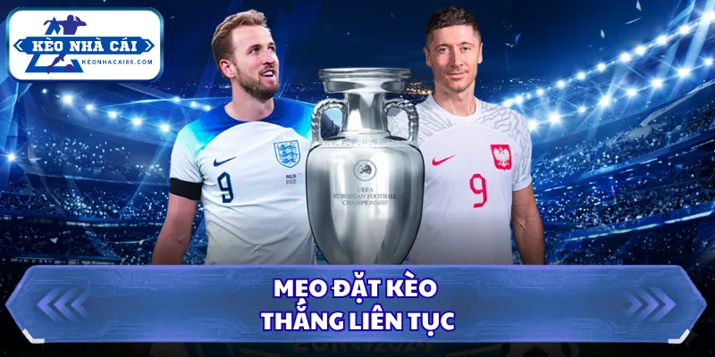 Mẹo đặt kèo thắng liên tục