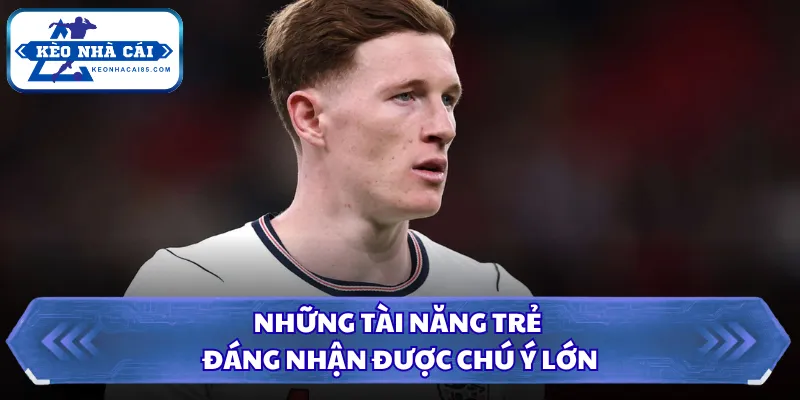 Những tài năng trẻ đáng nhận được chú ý lớn