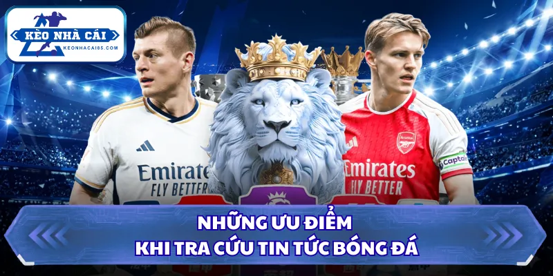 Những ưu điểm khi tra cứu tin tức bóng đá