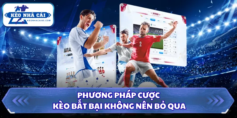 Phương pháp cược kèo bất bại không nên bỏ qua