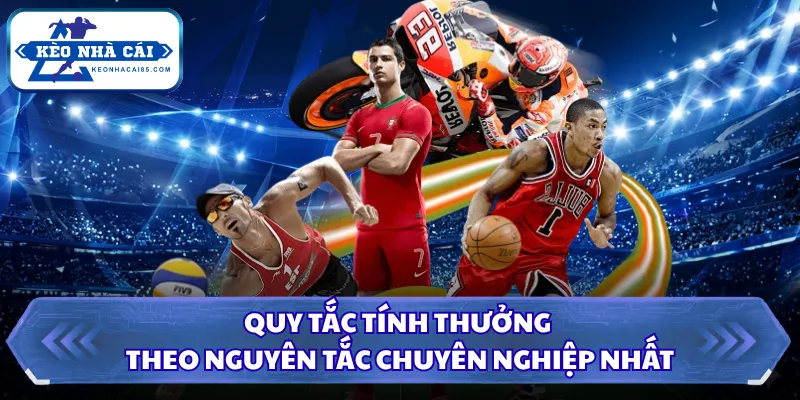 Quy tắc tính thưởng theo nguyên tắc chuyên nghiệp nhất