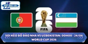 Soi kèo Bồ Đào Nha vs Uzbekistan