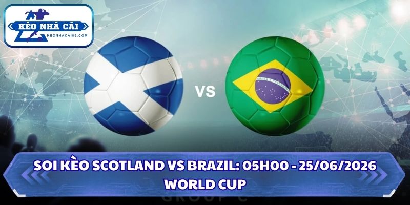 Soi kèo Scotland vs Brazil