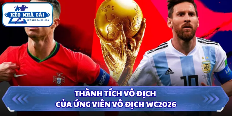 Thành tích vô địch của ứng viên vô địch WC2026