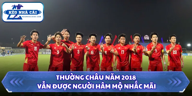 Thường Châu năm 2018 vẫn được người hâm mộ nhắc mãi