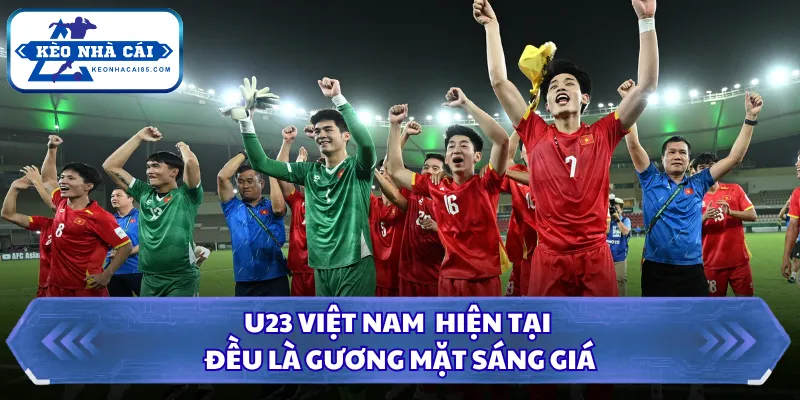 U23 Việt Nam hiện tại đều là gương mặt sáng giá
