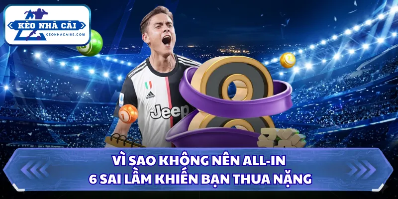 Vì sao không nên all-in