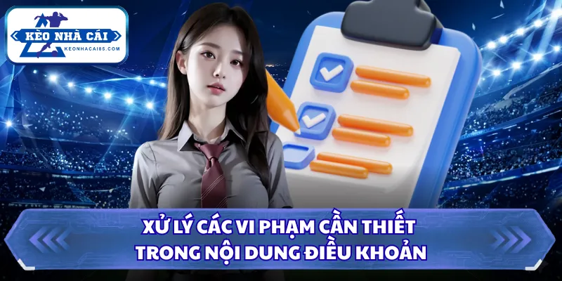 Điều Khoản Dịch Vụ Kèo Nhà Cái - Quy Định Minh Bạch 4 Xử lý các vi phạm cần thiết trong nội dung điều khoản