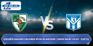 Soi kèo Kauno Zalgiris vs KI Klaksvik