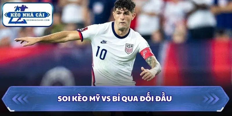 Soi kèo Mỹ vs Bỉ qua đối đầu
