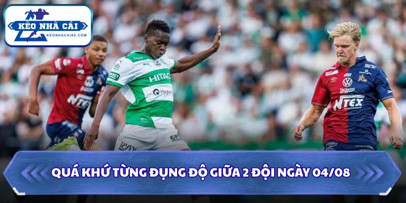 Quá khứ từng đụng độ giữa 2 đội ngày 04/08